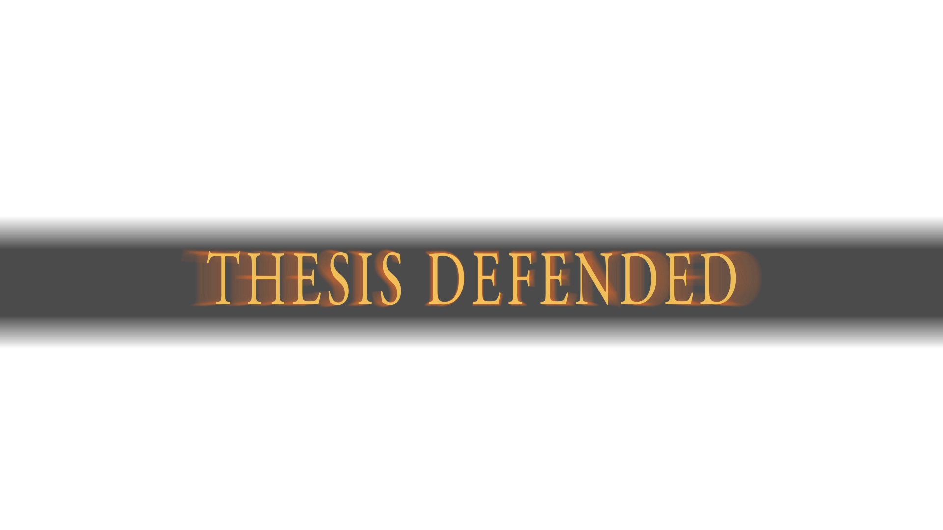 A Dark Souls boss defeated banner edited to say "Thesis Defended". Reddish-orange text on a black background.